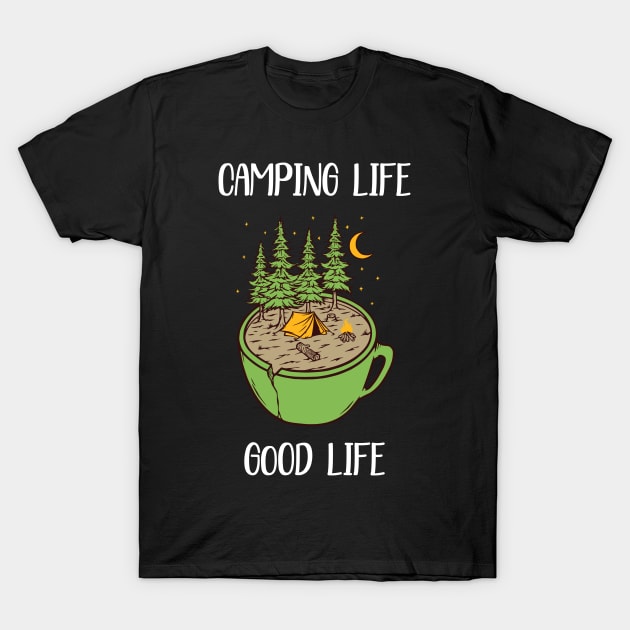 Camping Life - Good Life T-Shirt by 5StarDesigns